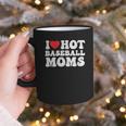 I Love Hot Baseball Moms Sport Men Women I Heart Hot Moms Graphic Print Coffee Mug I Love Hot Baseball Moms Sport Men Women I Heart Hot Moms Graphic Print Coffee Mug