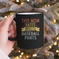 This Mom Hates White Baseball Pants Quote For a Baseball Mom Graphic Print Coffee Mug This Mom Hates White Baseball Pants Quote For a Baseball Mom Graphic Print Coffee Mug
