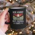 Moms Against Baseball Pants Mothers Baseball Mom Graphic Print Coffee Mug Moms Against Baseball Pants Mothers Baseball Mom Graphic Print Coffee Mug