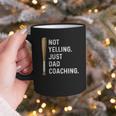 Not Yelling Just Dad Coaching Baseball Dad Coach Kid Boy Son Graphic Print Coffee Mug Not Yelling Just Dad Coaching Baseball Dad Coach Kid Boy Son Graphic Print Coffee Mug