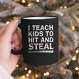 I Teach Kids To Hit And Steal Baseball Coach Sport Lover Men Graphic Print Coffee Mug