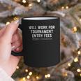 Will Work For Tournament Entry Fees – Travel Baseball Graphic Print Coffee Mug Will Work For Tournament Entry Fees – Travel Baseball Graphic Print Coffee Mug