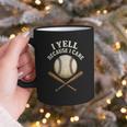 I Yell Because I Care Baseball Dad Coach Graphic Print Coffee Mug I Yell Because I Care Baseball Dad Coach Graphic Print Coffee Mug