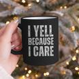 I Yell Because I Care Baseball Dads Graphic Print Coffee Mug I Yell Because I Care Baseball Dads Graphic Print Coffee Mug