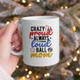 Crazy Proud Always Loud Ball Mom Volleyball Baseball Mom Graphic Print Coffee Mug Crazy Proud Always Loud Ball Mom Volleyball Baseball Mom Graphic Print Coffee Mug
