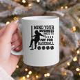 Mind Your Business i Need Money To Pay For Baseball Dad Premium Graphic Print Coffee Mug Mind Your Business i Need Money To Pay For Baseball Dad Premium Graphic Print Coffee Mug