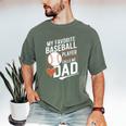 Baseball Dad My Favorite Baseball Player Calls Me Dad Premium Men's Comfort Colors T-Shirt Moss Baseball Dad My Favorite Baseball Player Calls Me Dad Premium Men's Comfort Colors T-Shirt Moss