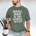 Baseball Dad Pay Drive Clap Dad Duties Fathers Day Men's Comfort Colors T-Shirt Moss Baseball Dad Pay Drive Clap Dad Duties Fathers Day Men's Comfort Colors T-Shirt Moss