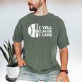 Baseball Fan I Yell Because I Care Baseball Dads Men's Comfort Colors T-Shirt Moss Baseball Fan I Yell Because I Care Baseball Dads Men's Comfort Colors T-Shirt Moss