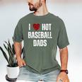 I Love Hot Baseball Dads Red Hearts Men's Comfort Colors T-Shirt Moss I Love Hot Baseball Dads Red Hearts Men's Comfort Colors T-Shirt Moss