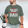 I Have Two Title Dad And a Baseball Dad And I Rock Them Both Men's Comfort Colors T-Shirt Moss