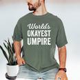 Worlds Okayest Umpire Sarcastic Baseball Game Official Men's Comfort Colors T-Shirt Moss