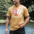 Don't Ask I'm Not Doing Gamechanger Sarcastic Baseball Quote Men's Comfort Colors T-Shirt Mustard Don't Ask I'm Not Doing Gamechanger Sarcastic Baseball Quote Men's Comfort Colors T-Shirt Mustard