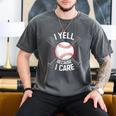 I Yell Because I Care Baseball Coach Baseball Dad Fan Men's Comfort Colors T-Shirt Pepper