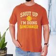 Shut Up I'm Doing Gamechanger Baseball Softball Cheer Men's Comfort Colors T-Shirt Yam Shut Up I'm Doing Gamechanger Baseball Softball Cheer Men's Comfort Colors T-Shirt Yam