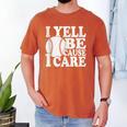 I Yell Because I Care Baseball Dads Fan Humor Men's Comfort Colors T-Shirt Yam I Yell Because I Care Baseball Dads Fan Humor Men's Comfort Colors T-Shirt Yam