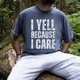 I Yell Because I Care Baseball Dads Men's Comfort Colors T-Shirt Denim I Yell Because I Care Baseball Dads Men's Comfort Colors T-Shirt Denim