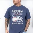 Baseball Dad Like A Baseball Dad But With Bigger Balls Men's Comfort Colors T-Shirt Blue Jean Baseball Dad Like A Baseball Dad But With Bigger Balls Men's Comfort Colors T-Shirt Blue Jean