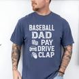 Baseball Dad Pay Drive Clap Dad Duties Fathers Day Premium Men's Comfort Colors T-Shirt Blue Jean Baseball Dad Pay Drive Clap Dad Duties Fathers Day Premium Men's Comfort Colors T-Shirt Blue Jean