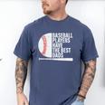 Baseball Dad Baseball Players Have The Best Dads Father Men's Comfort Colors T-Shirt Blue Jean Baseball Dad Baseball Players Have The Best Dads Father Men's Comfort Colors T-Shirt Blue Jean