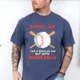 Baseball Dad Like a Regular Dad But With Bigger Balls Premium Men's Comfort Colors T-Shirt Blue Jean Baseball Dad Like a Regular Dad But With Bigger Balls Premium Men's Comfort Colors T-Shirt Blue Jean