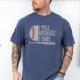 Baseball Dads I Yell Because I Care Baseball Dad Men's Comfort Colors T-Shirt Blue Jean Baseball Dads I Yell Because I Care Baseball Dad Men's Comfort Colors T-Shirt Blue Jean
