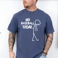 Baseball Lover Sad Stick No Baseball Today Men's Comfort Colors T-Shirt Blue Jean Baseball Lover Sad Stick No Baseball Today Men's Comfort Colors T-Shirt Blue Jean