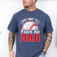 He Got It From His Dad Baseball Dad Legacy Humor Quote Men's Comfort Colors T-Shirt Blue Jean
