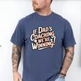 If Dad’s Coaching We’Re Winning Baseball Dad Family Premium Men's Comfort Colors T-Shirt Blue Jean If Dad’s Coaching We’Re Winning Baseball Dad Family Premium Men's Comfort Colors T-Shirt Blue Jean