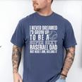 I Never Dreamed I'd Grow Up To Be A Sexy Baseball Dad Daddy Premium Men's Comfort Colors T-Shirt Blue Jean