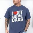 I Love Hot Baseball Dads Gag Y2k Valentines Joke Men's Comfort Colors T-Shirt Blue Jean I Love Hot Baseball Dads Gag Y2k Valentines Joke Men's Comfort Colors T-Shirt Blue Jean
