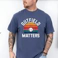 Outfield Matters Baseball Outfielder Athlete Sports Men's Comfort Colors T-Shirt Blue Jean Outfield Matters Baseball Outfielder Athlete Sports Men's Comfort Colors T-Shirt Blue Jean
