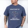 What Part Of Dont You Understand 6432 Baseball Men's Comfort Colors T-Shirt Blue Jean What Part Of Dont You Understand 6432 Baseball Men's Comfort Colors T-Shirt Blue Jean
