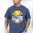 Poppy Of Ballers Softball Baseball Dad Men's Comfort Colors T-Shirt Blue Jean Poppy Of Ballers Softball Baseball Dad Men's Comfort Colors T-Shirt Blue Jean
