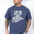 You'Re Killin Me Smalls Baseball Premium Tri-Blend Men's Comfort Colors T-Shirt Blue Jean