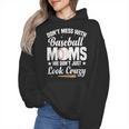 Baseball Mom We Don´t Just Look Crazy Baseball Player Wmen Hoodie