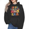 In My Baseball Mom Era Cute Mommy Groovy Wmen Hoodie