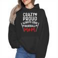 Crazy Proud Always Loud Baseball Mom Wmen Hoodie Crazy Proud Always Loud Baseball Mom Wmen Hoodie