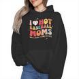 Groovy Retro I Love Hot Baseball Moms With After Game Snacks Wmen Hoodie Groovy Retro I Love Hot Baseball Moms With After Game Snacks Wmen Hoodie