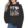 My Heart Is On That Court Baseball Player Baseball Mom Wmen Hoodie My Heart Is On That Court Baseball Player Baseball Mom Wmen Hoodie