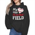 My Heart Is On That Field Baseball Player Baseball Mom Wmen Hoodie My Heart Is On That Field Baseball Player Baseball Mom Wmen Hoodie