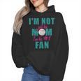 I'm Not Just His Mom I'm His Number One Fan Baseball Mom Wmen Hoodie