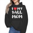I LOVE MY BASEBALL MOM Wmen Hoodie