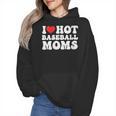 I Love Hot Baseball Moms Sport Men Women I Heart Hot Moms Wmen Hoodie I Love Hot Baseball Moms Sport Men Women I Heart Hot Moms Wmen Hoodie