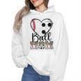Ball Mom Heart Soccer Baseball Mom Wmen Hoodie Ball Mom Heart Soccer Baseball Mom Wmen Hoodie