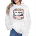 I Can We Have Baseball Mom Women Wmen Hoodie I Can We Have Baseball Mom Women Wmen Hoodie
