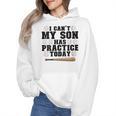 I Can't My Son Has Practice Today Baseball Mom Wmen Hoodie