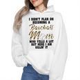 I Didn't Plan On Becoming a Baseball Mom Baseball Wmen Hoodie
