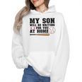 My Son Will Be Waiting For You At Home Baseball Mom Wmen Hoodie My Son Will Be Waiting For You At Home Baseball Mom Wmen Hoodie