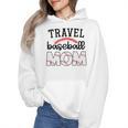 Travel Baseball Mom Sports Mom Baseball Mama Wmen Hoodie Travel Baseball Mom Sports Mom Baseball Mama Wmen Hoodie